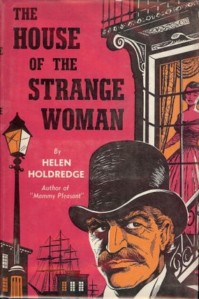 Item #40516 THE HOUSE OF THE STRANGE WOMAN. Helen HOLDREDGE