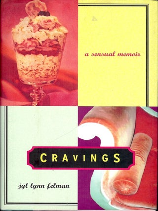 Item #4053 CRAVINGS: A SENSUAL MEMOIR. Jyl Lynn FELMAN