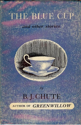 Item #40588 THE BLUE CUP AND OTHER STORIES. B. J. CHUTE
