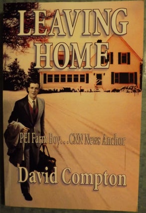 Item #4060 LEAVING HOME: PEI FARM BOY, CNN NEWS ANCHOR. David COMPTON