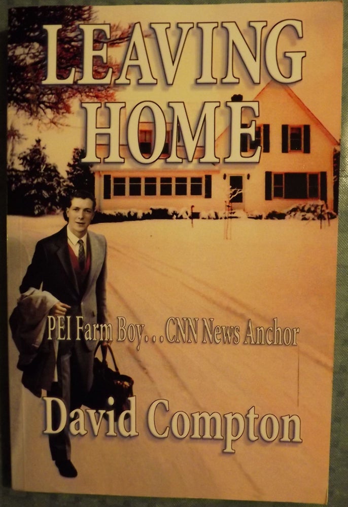 Item #4060 LEAVING HOME: PEI FARM BOY, CNN NEWS ANCHOR. David COMPTON.