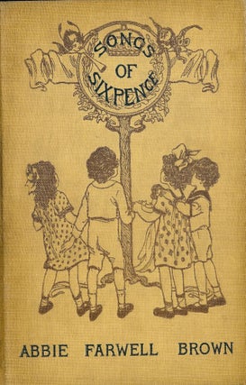 Item #40679 SONGS OF SIXPENCE. Abbie Farwell BROWN