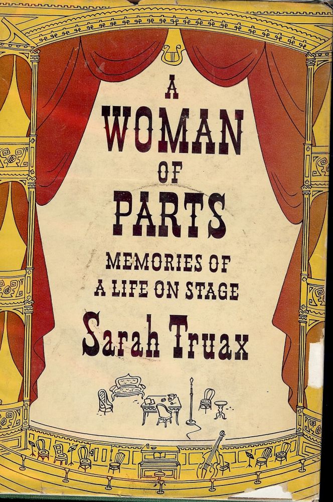 Item #40681 A WOMAN OF PARTS: MEMORIES OF A LIFE ON STAGE. Sarah TRUAX.