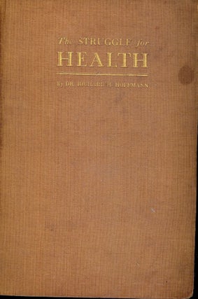 Item #40686 THE STRUGGLE FOR HEALTH. Richard H. HOFFMAN