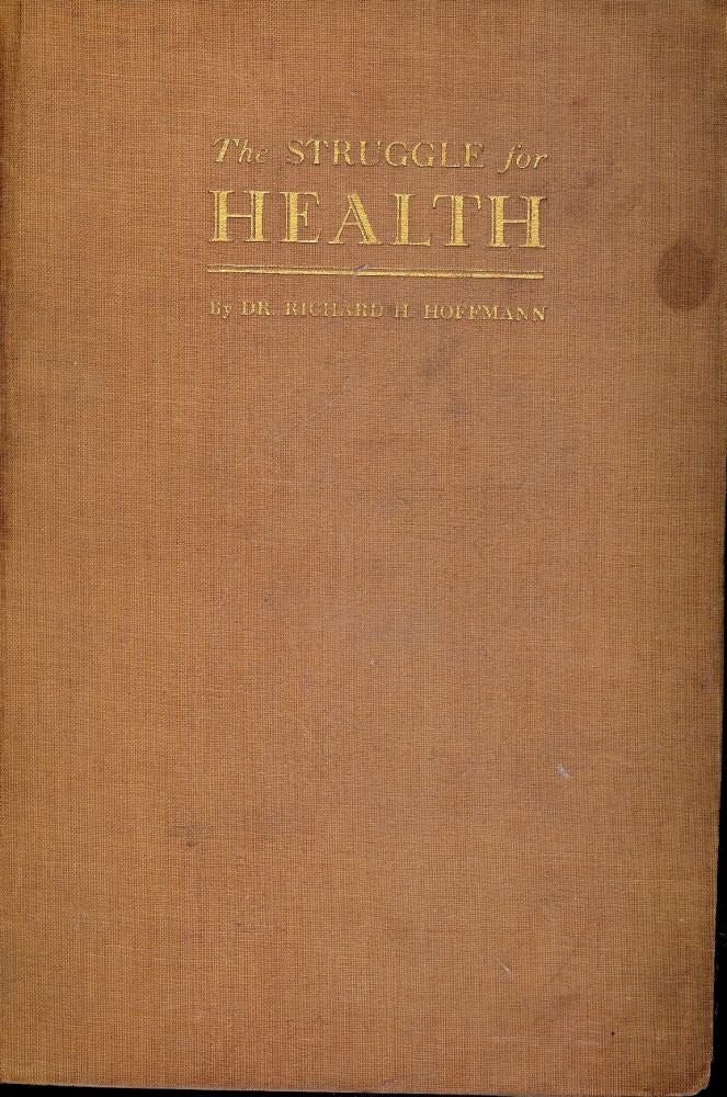 Item #40686 THE STRUGGLE FOR HEALTH. Richard H. HOFFMAN.