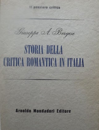 Item #40816 STORIA DELLA CRITICA ROMANTICA IN ITALIA. G. A. BORGESE