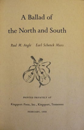 Item #40832 A BALLAD OF THE NORTH AND SOUTH. Paul M. ANGLE