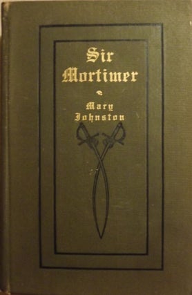 Item #40853 SIR MORTIMER. Mary JOHNSTON