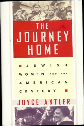 Item #4086 THE JOURNEY HOME. Joyce ANTLER