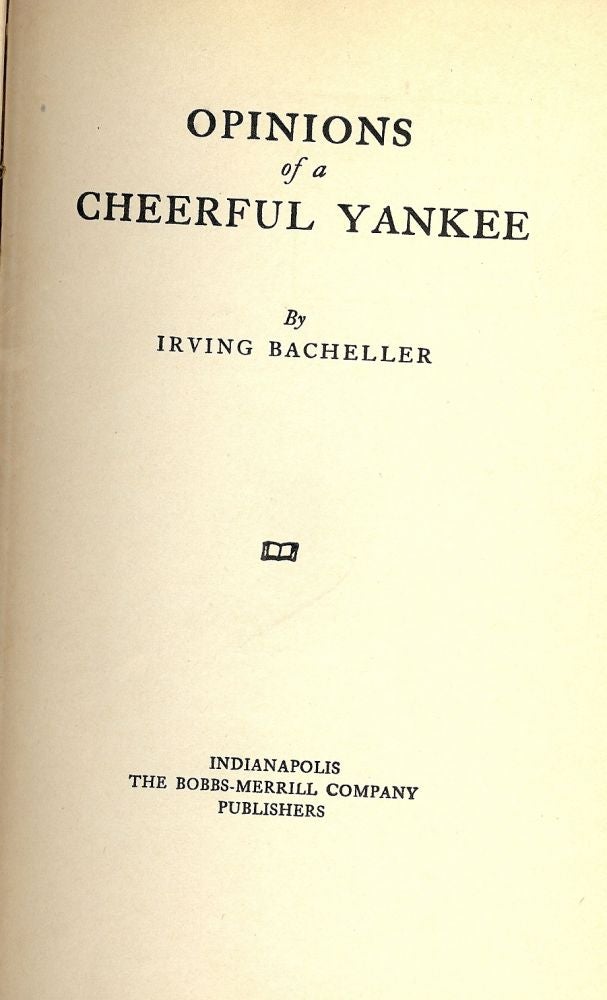 Item #40868 OPINIONS OF A CHEERFUL YANKEE. Irving BACHELLER.