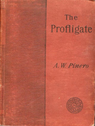 Item #41087 THE PROFLIGATE: A PLAY. Arthur W. PINERO