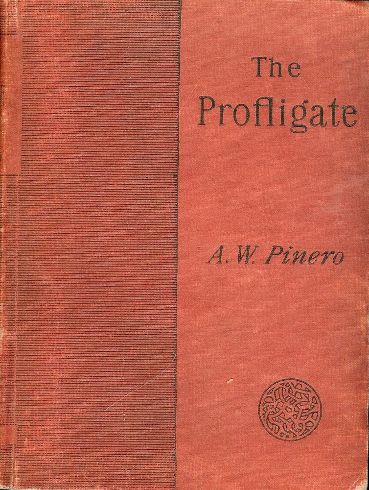 Item #41087 THE PROFLIGATE: A PLAY. Arthur W. PINERO.