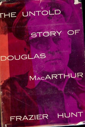 Item #41091 THE UNTOLD STORY OF DOUGLAS MacARTHUR. Frazier HUNT