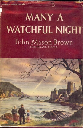 Item #41106 MANY A WATCHFUL NIGHT. John Mason BROWN