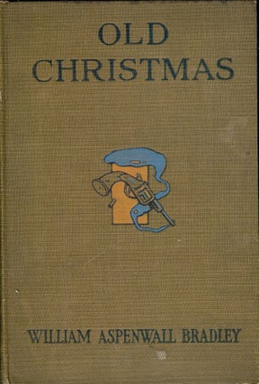 Item #41130 OLD CHRISTMAS AND OTHER KENTUCKY TALES IN VERSE. William Aspenwall BRADLEY