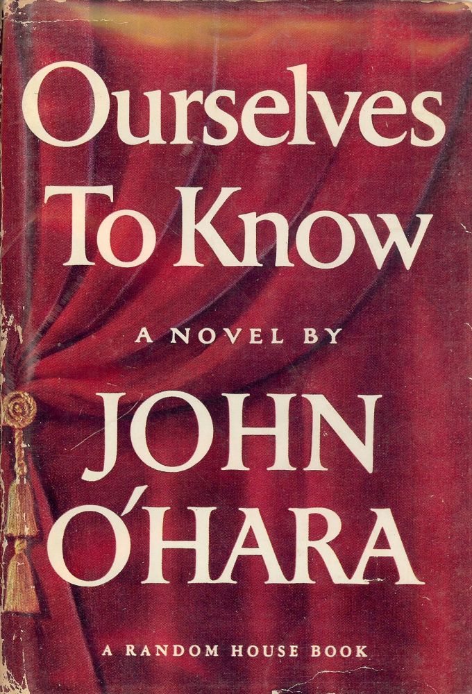 Item #4119 OURSELVES TO KNOW. JOHN O'HARA.