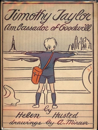 Item #41206 TIMOTHY TAYLOR AMBASADOR OF GOODWILL: THE STORY OF AN ENGLISH BOY. Helen HUSTED