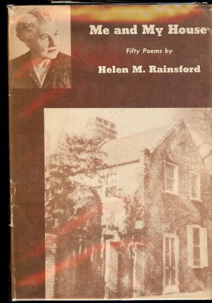 Item #41219 ME AND MY HOUSE: FIFTY POEMS BY HELEN M. RAINSFORD. Helen M. RAINSFORD