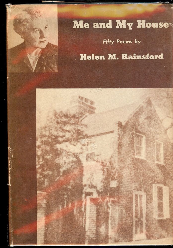 Item #41219 ME AND MY HOUSE: FIFTY POEMS BY HELEN M. RAINSFORD. Helen M. RAINSFORD.