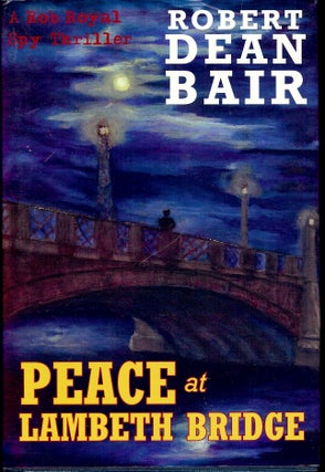 Item #4127 PEACE AT LAMBETH BRIDGE. Robert Dean BAIR