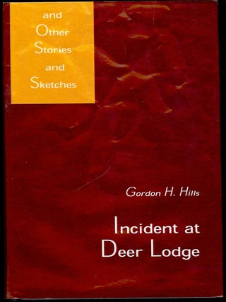 Item #4129 INCIDENT AT DEER LODGE. Gordon H. HILLS