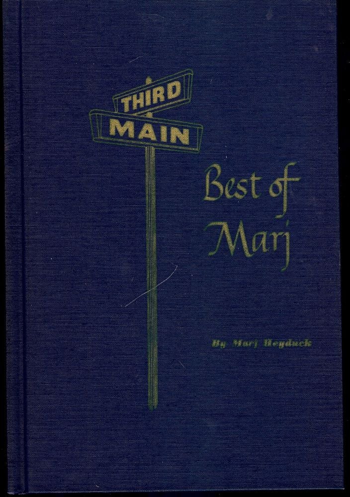 Item #41341 THE BEST OF MARJ: FAVORITE "THIRD AND MAIN" COLUMNS. Marj HEYDUCK.