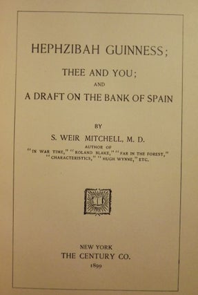 Item #41407 HEPHZIBAH GUINESS; THEE AND YOU; AND A DRAFT ON THE BANK OF SPAIN. S. Weir MITCHELL