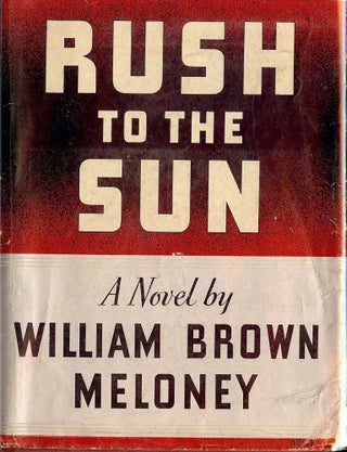 Item #41550 RUSH TO THE SUN. William Brown MELONEY