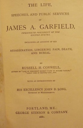 Item #41562 THE LIFE, SPEECHES, AND PUBLIC SERVICES OF JAMES A. GARFIELD. Russell H. CONWELL