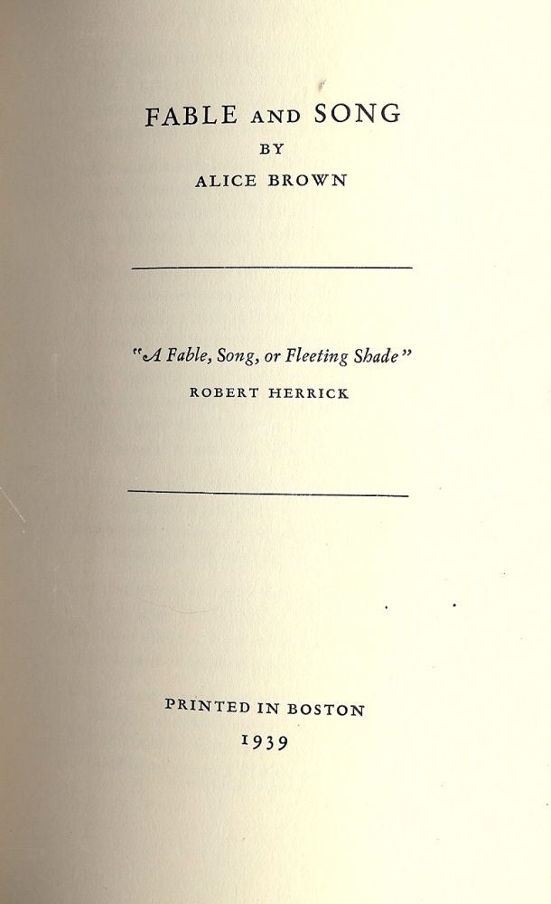 Item #41567 FABLE AND SONG. Alice BROWN.