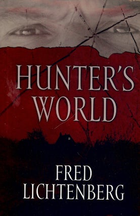 Item #4162 HUNTER'S WORLD. Fred LICHTENBERG