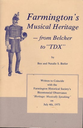 Item #4165 FARMINGTON'S MUSICAL HERITAGE- FROM BELCHER TO "TDX" Ben BUTLER