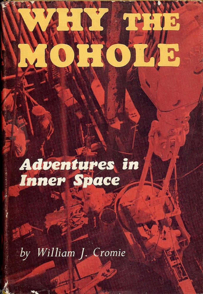 Item #4170 WHY THE MOHOLE. William J. CROMIE.