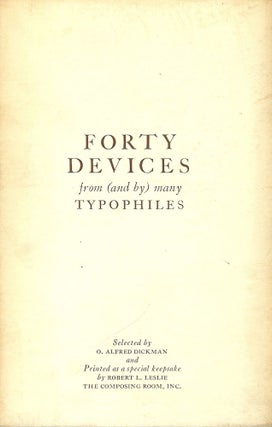 Item #41718 FORTY DEVICES FROM (AND BY) MANY TYPOPHILES. O. Alfred DICKMAN