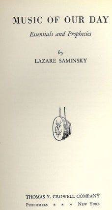 Item #41745 MUSIC OF OUR DAY: ESSENTIALS AND PROPHECIES. Lazare SAMINSKY