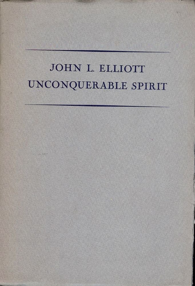 Item #41756 UNCONQUERABLE SPIRIT. John L. ELLIOTT.
