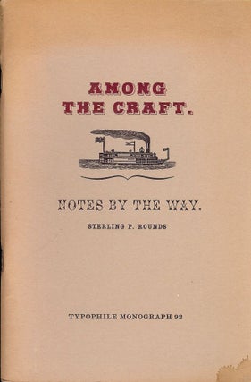 Item #42046 AMONG THE CRAFT: NOTES BY THE WAY. Sterling P. ROUNDS