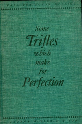 Item #42066 SOME TRIFLES WHICH MAKE FOR PERFECTION: A BRIEF DISCOURSE ON THE. Carl Purington ROLLINS