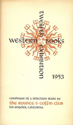 Item #42119 1954 WESTERN BOOKS EXHIBITION OF THE ROUNCE AND COFFIN CLUB. ROUNCE AND COFFIN CLUB
