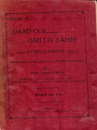 Item #42123 DAMFOOL SMITH SAHIB (DALRYMPLE-SMITH, ESQR.). The SUBALTERN