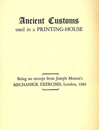 Item #42125 ANCIENT CUSTOMS USED IN A PRINTING-HOUSE. Joseph MOXON