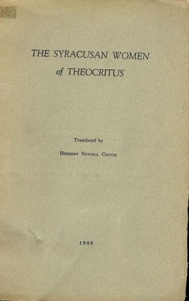 Item #42137 THE SYRACUSAN WOMEN OF THEOCRITUS. Herbert Newell COUCH