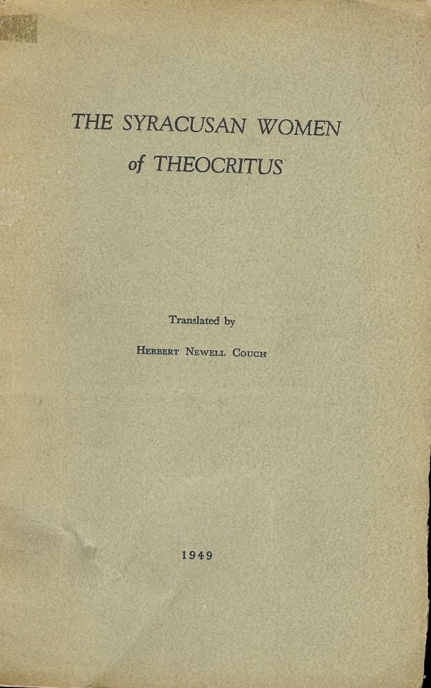 Item #42137 THE SYRACUSAN WOMEN OF THEOCRITUS. Herbert Newell COUCH.