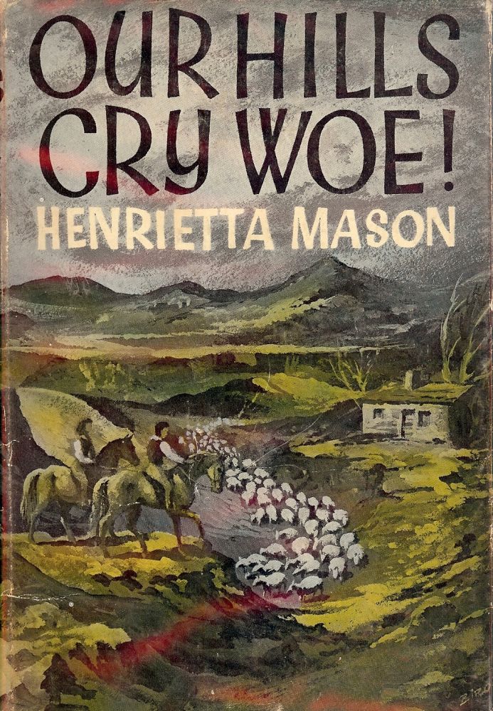 Item #42175 OUR HILLS CRY WOE! Henrietta MASON.