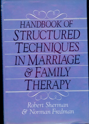 Item #4218 HANDBOOK OF STRUCTURED TECHNIQUES IN MARRIAGE & FAMILY THERAPY. Robert SHERMAN
