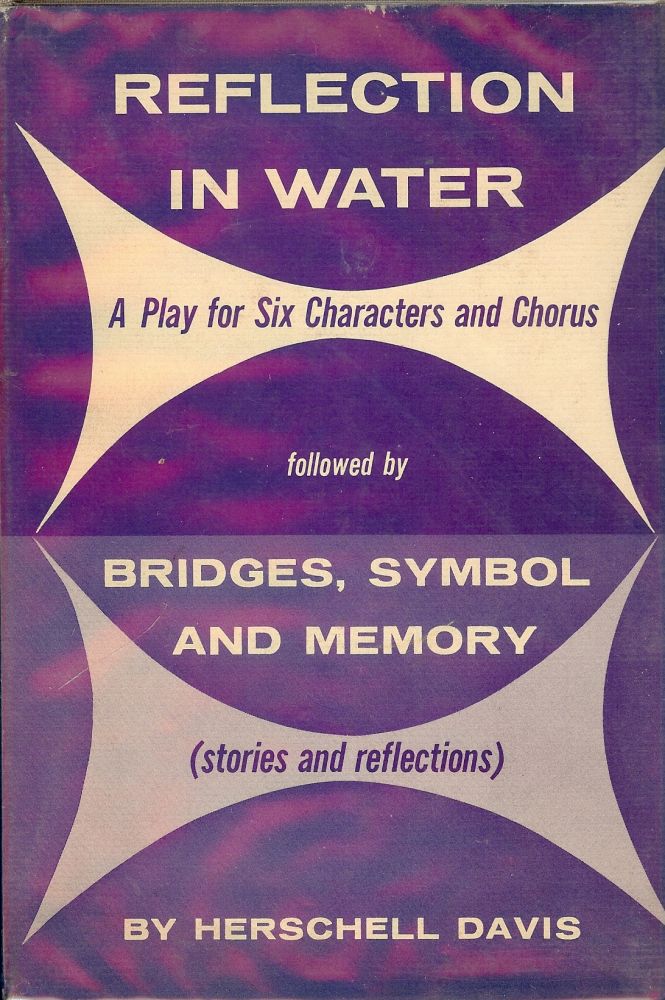 Item #42267 REFLECTION IN WATER: A PLAY FOR SIX CHARACTERS AND CHORUS. Herschell DAVIS.