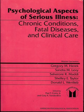 Item #4229 PSYCHOLOGICAL ASPECTS OF SERIOUS ILLNESS. Paul T. COSTA JR