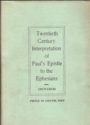 Item #4235 TWENTIETH CENTURY INTERPRETATION OF PAUL'S EPISTLE TO THE EPHESIANS. H. R. BENDER