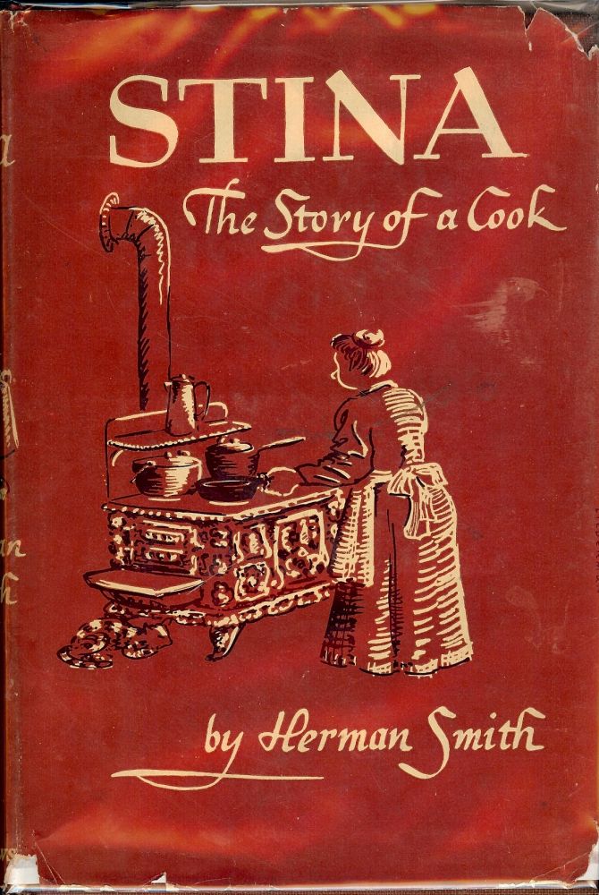 Item #42420 STINA: THE STORY OF A COOK. Herman SMITH.