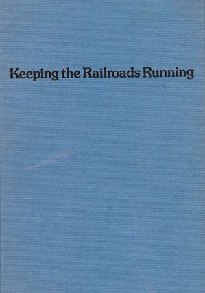 Item #42453 KEEPING THE RAILROADS RUNNING: FIFTY YEARS ON THE NEW YORK CENTRAL. Karl A. BORNTRAGER
